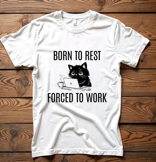''Born To Rest, Forced To Work-Anti Hustle Statement Tee''