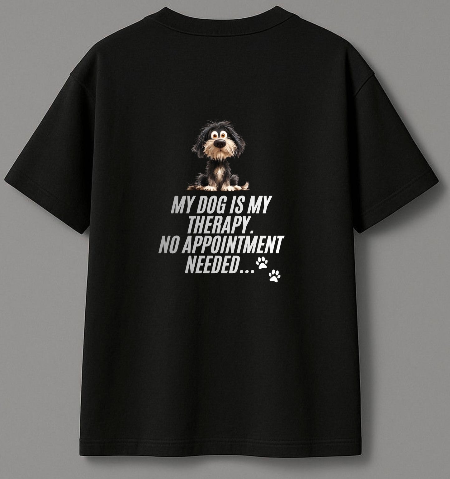 ''My Dog Is My Therapy. No Appointment Needed-Funny Dog T-Shirt(Half Sleeve)