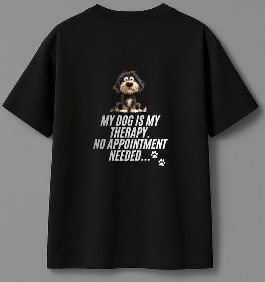 ''My Dog Is My Therapy. No Appointment Needed-Funny Dog T-Shirt(Half Sleeve)
